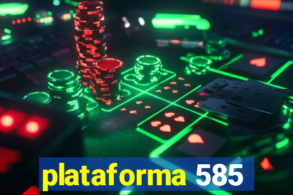 plataforma 585