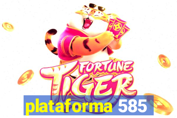 plataforma 585