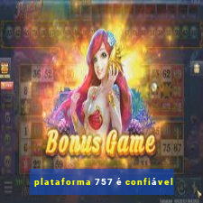 plataforma 757 é confiável