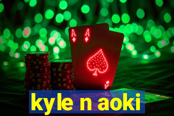 kyle n aoki