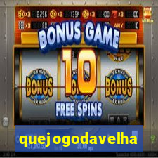 quejogodavelha