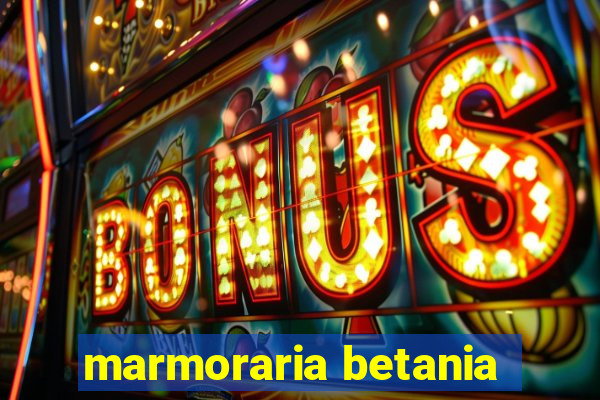 marmoraria betania