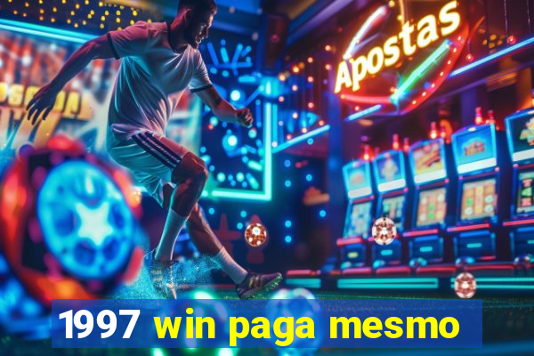 1997 win paga mesmo