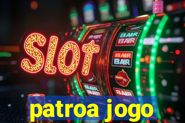 patroa jogo