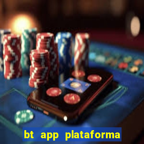 bt app plataforma de jogos
