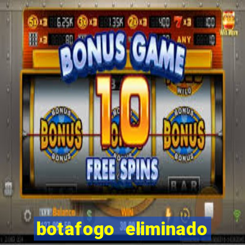 botafogo eliminado copa do brasil meme