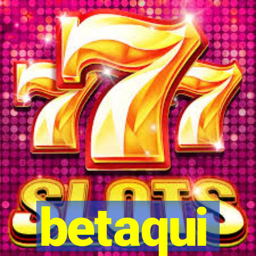 betaqui