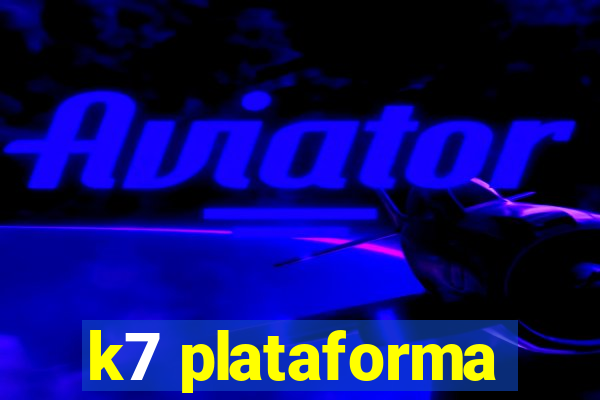 k7 plataforma