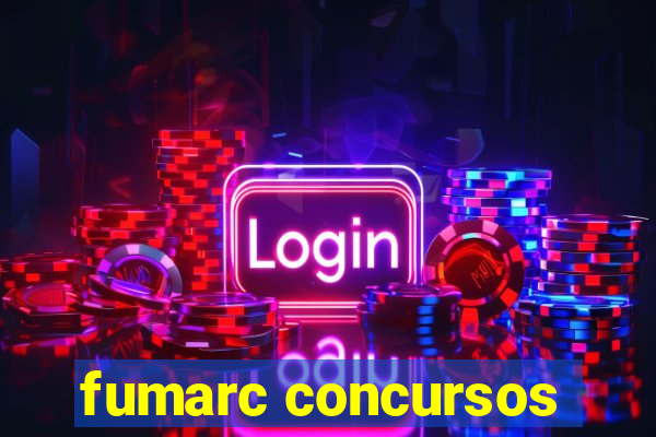 fumarc concursos