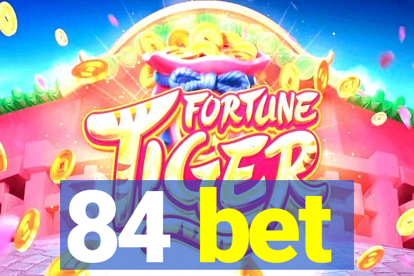 84 bet