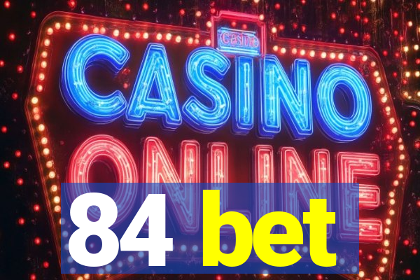 84 bet