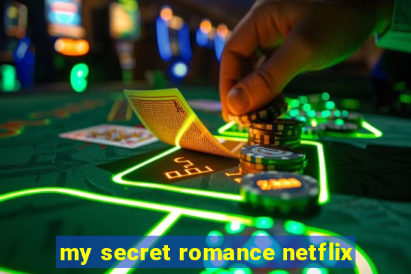 my secret romance netflix
