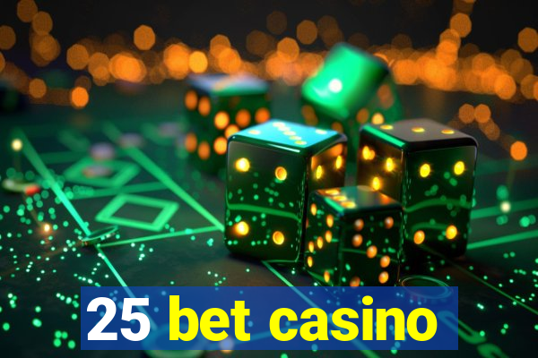 25 bet casino