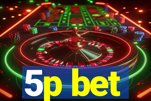 5p bet