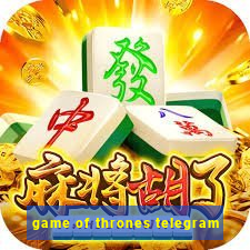 game of thrones telegram