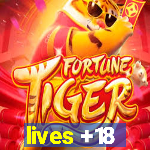 lives +18