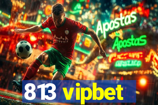 813 vipbet