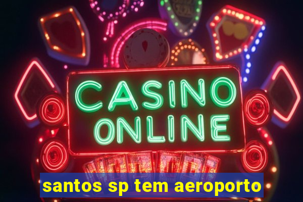 santos sp tem aeroporto