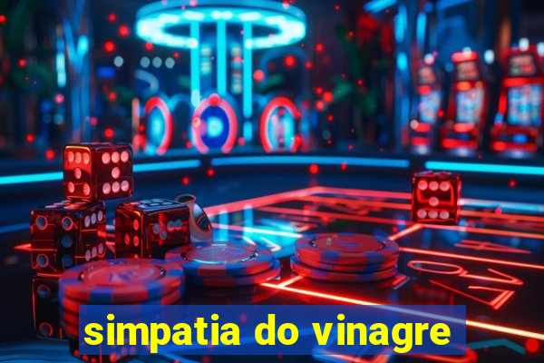 simpatia do vinagre