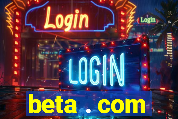beta . com