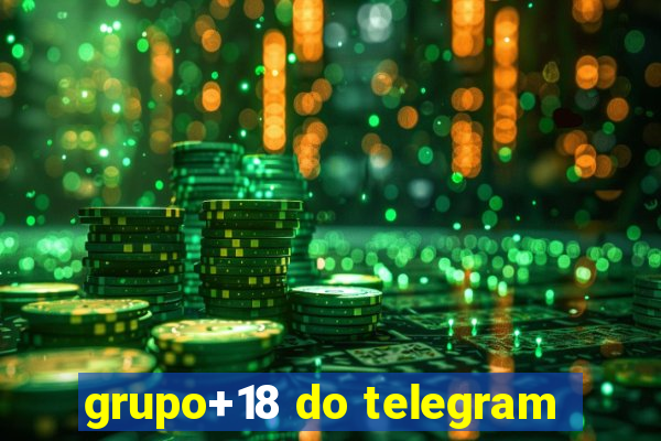 grupo+18 do telegram