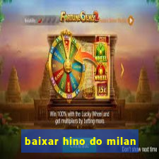 baixar hino do milan