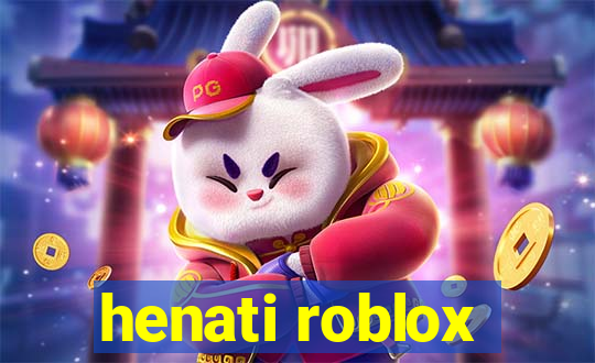 henati roblox