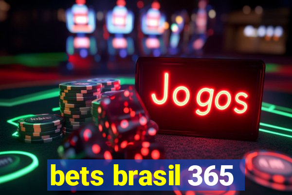 bets brasil 365