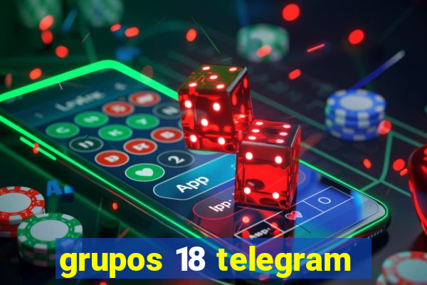 grupos 18 telegram