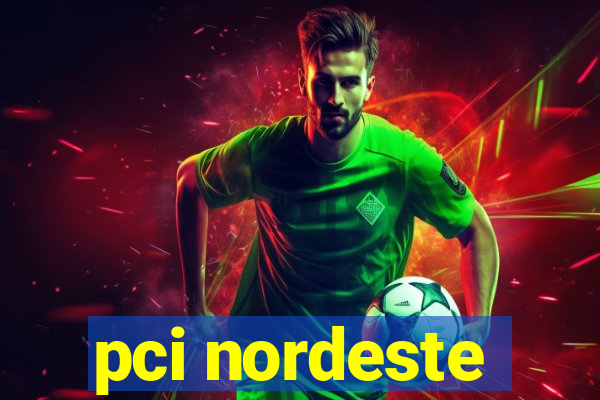 pci nordeste