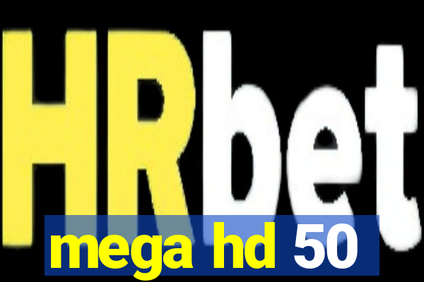 mega hd 50