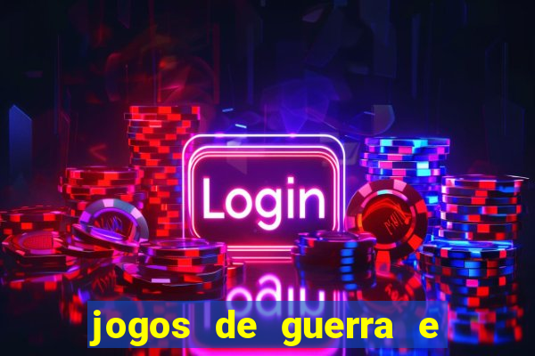jogos de guerra e de estrategia