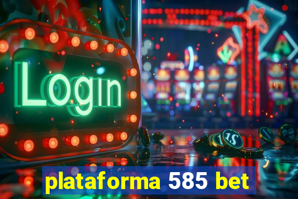 plataforma 585 bet