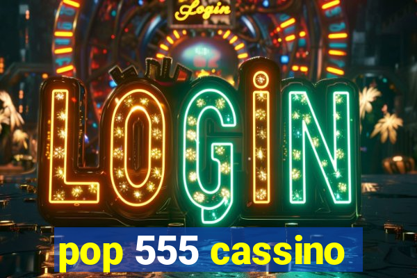 pop 555 cassino