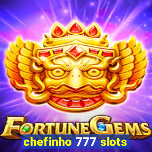 chefinho 777 slots