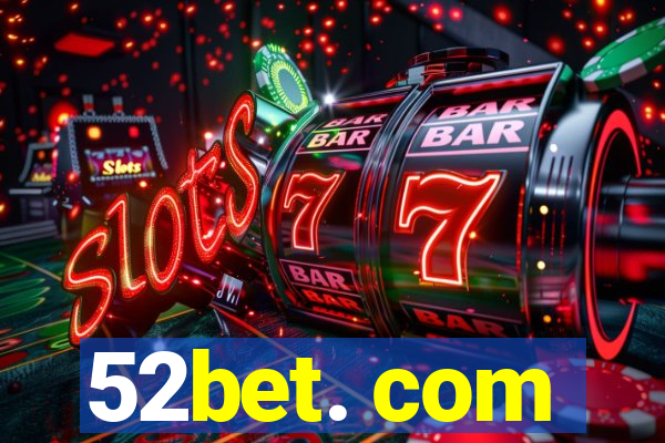 52bet. com