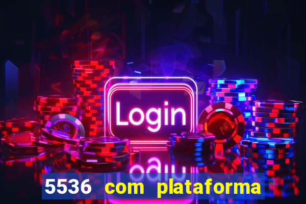 5536 com plataforma de jogos