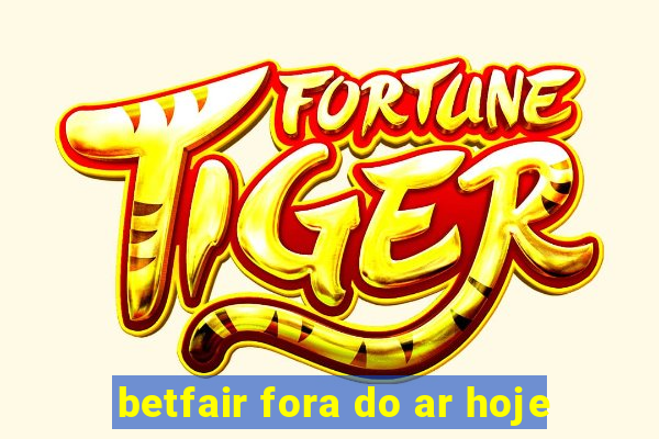 betfair fora do ar hoje