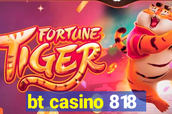 bt casino 818