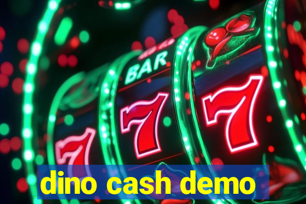 dino cash demo