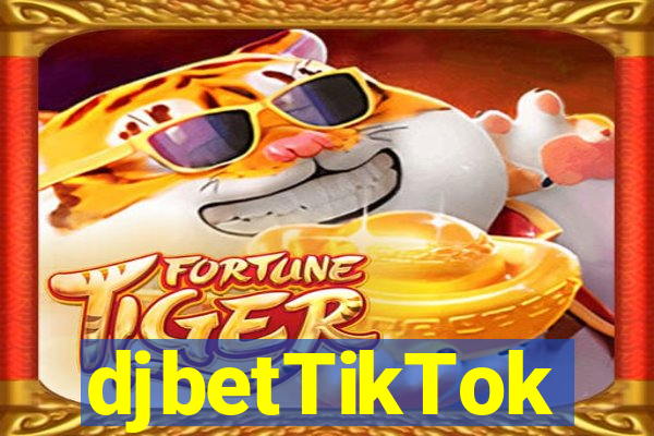 djbetTikTok