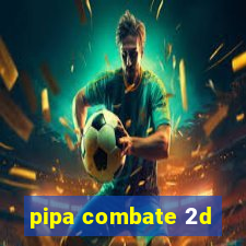 pipa combate 2d