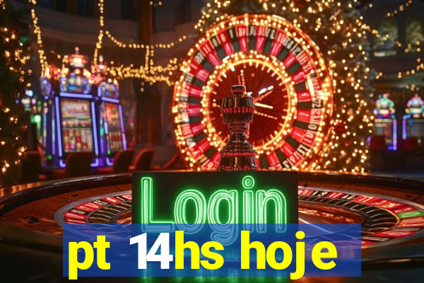 pt 14hs hoje