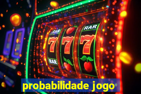 probabilidade jogo