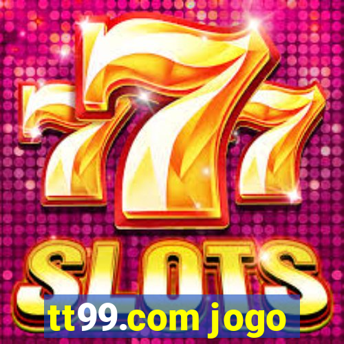 tt99.com jogo
