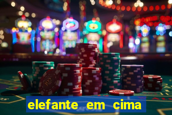 elefante em cima da arvore botafogo