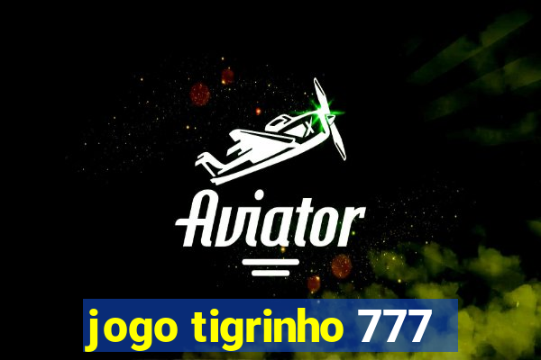 jogo tigrinho 777
