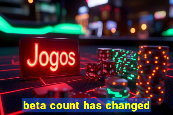 beta count has changed