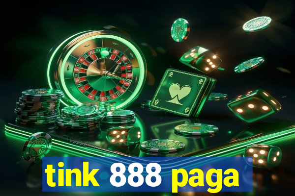 tink 888 paga