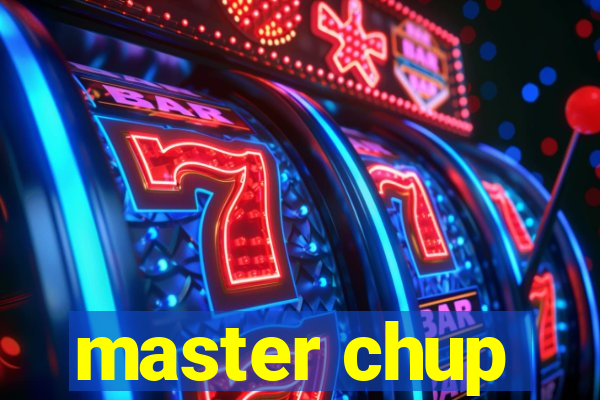 master chup